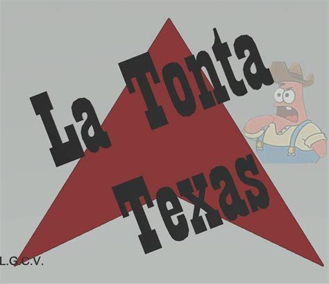 la tonta texas|La Tonta Texas